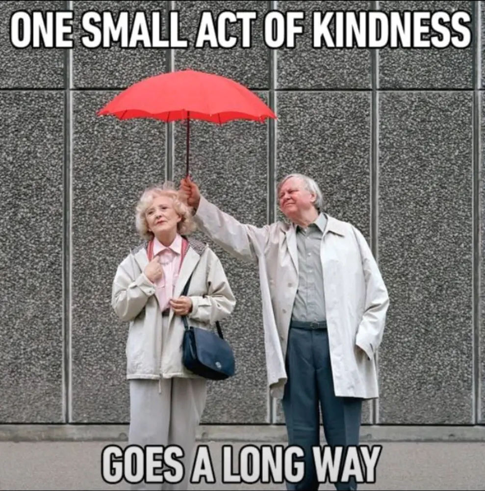 For those who say, "The world is off the rails," I say... It's time to rethink your participation. Being kind takes very little from you, but offers so much for you and others. 