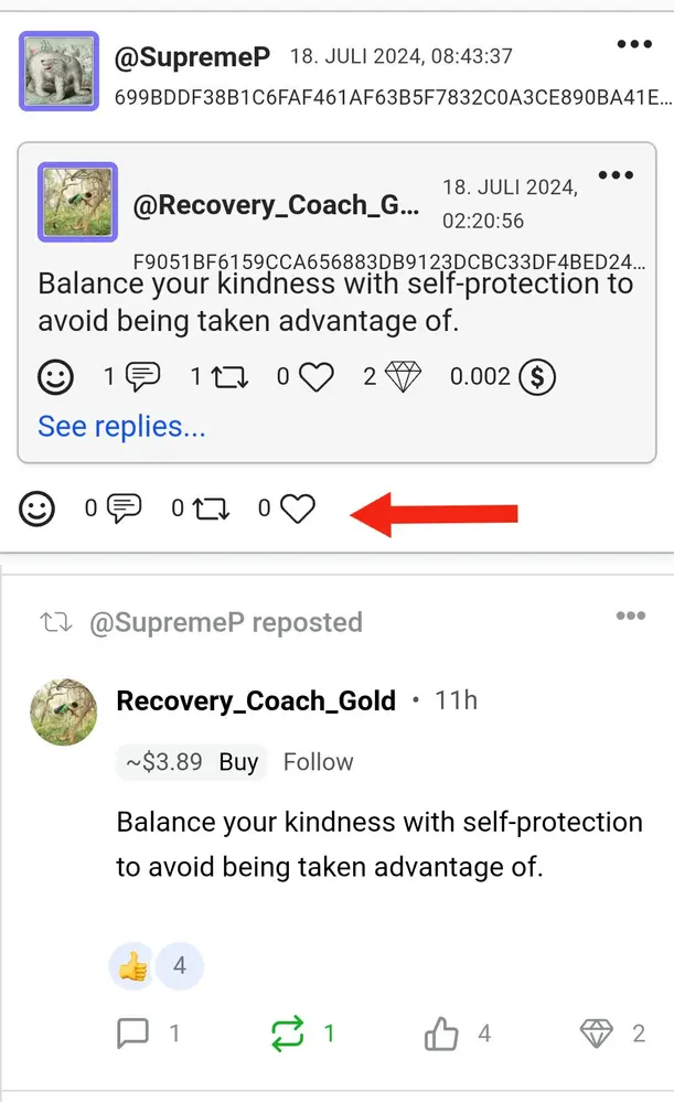 @brootle ,
i do wonder how gemstori manages to add -if i repost a post- a separate row of comment, repost, like buttons (see red arrow, screenshot)(?). for example, diamondapp doesn't (display it).
i like the gemstori way of doing this much better. i wonder next now still if that actually allows for "diamondapp isn't able to display it"-communication, that only elite gemstori users can use and see.😜 i have to test.
