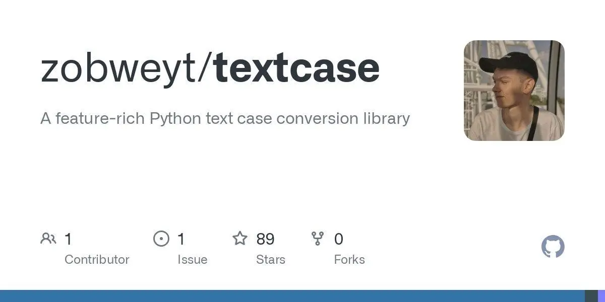 [zobweyt/textcase](https://github.com/zobweyt/textcase)
A feature-rich Python text case conversion library
**Language:**Python
**Total stars:** 89
**Stars trend:**
`2 Apr 2025
12am █▋ +13
 1am ▋ +5
 2am ▉ +7
 3am ▍ +3
 4am █▎ +10
 5am █▎ +10
 6am █▎ +10
 7am ▋ +5
 8am █▏ +9
 9am ▉ +7`
#python
#camelcase, #case, #constantcase, #conversion, #foss, #kebabcase, #lowercase, #mypy, #nix, #nixshell, #pascalcase, #pypi, #pytest, #python, #ruff, #sentencecase, #snakecase, #text, #titlecase, #uppercase