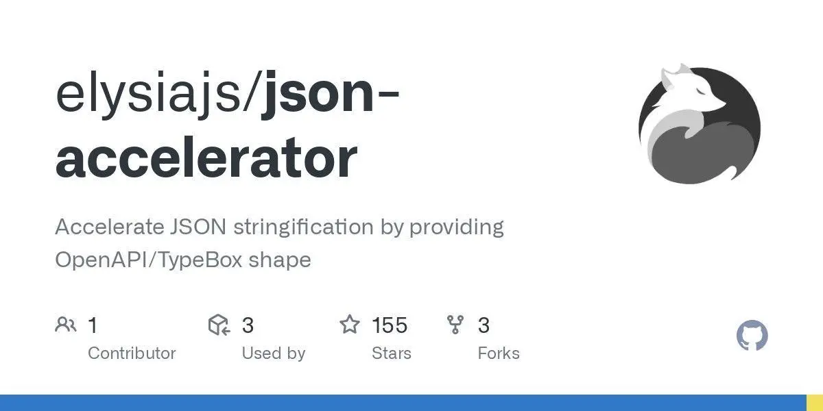 [elysiajs/json-accelerator](https://github.com/elysiajs/json-accelerator)
Accelerate JSON stringification by providing OpenAPI/TypeBox shape
**Language:**TypeScript
**Total stars:** 155
**Stars trend:**
`22 Apr 2025
 4pm ▏ +1
 5pm █▍ +11
 6pm █▍ +11
 7pm ██▎ +18
 8pm ██▎ +18
 9pm ██▌ +20`
#typescript
#accelerator, #json, #typescript