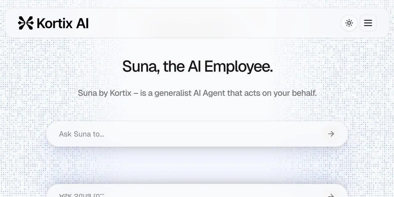 [kortix-ai/suna](https://github.com/kortix-ai/suna)
Suna - Open Source Generalist AI Agent
**Language:**TypeScript
**Total stars:** 175
**Stars trend:**
`22 Apr 2025
10am ▏ +1
11am  +0
12pm  +0
 1pm  +0
 2pm  +0
 3pm  +0
 4pm ▎ +2
 5pm ██▉ +23
 6pm ███▉ +31
 7pm ██▉ +23`
#typescript
#ai, #aiagents, #llm
